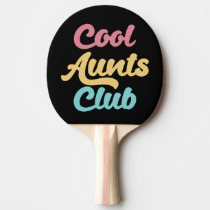 Cool Aunts Club II Ping Pong Paddle