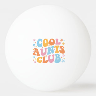 Cool Aunts Club III Ping Pong Ball