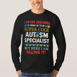 Cool Autism Specialist Funny Quotes Awareness Mont T-Shirt