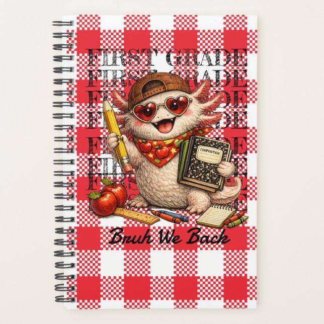 Cool Axolotl First Grade Funny Bruh We Back School Planner (Front)