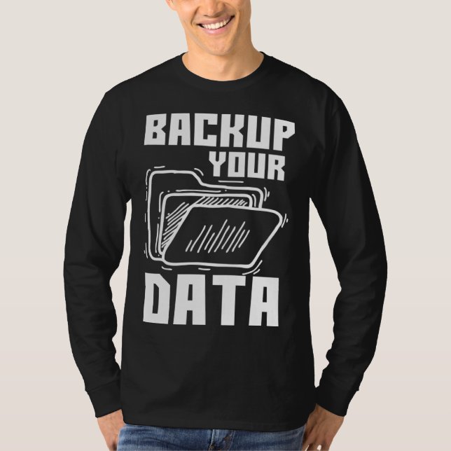 Cool Backup Your Data Programming Technology T-Shirt (Front)