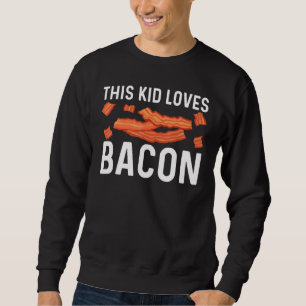 Cool Bacon Art For Kids Boys Pig Pork Strips Break Sweatshirt