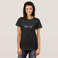 Cool Bad Me Simple White Print Custom Text