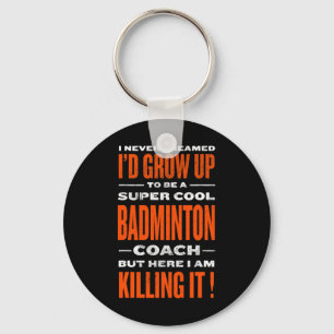 Cool Badminton Coach Funny Badminton Player Humour Key Ring