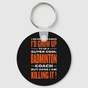 Cool Badminton Coach Funny Badminton Player Humour Key Ring