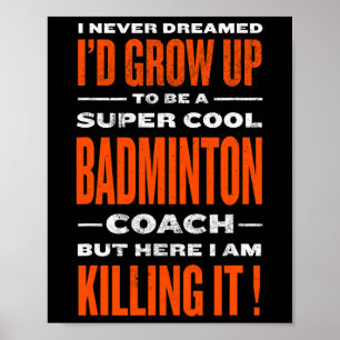 Cool Badminton Coach Funny Badminton Player Humour Poster
