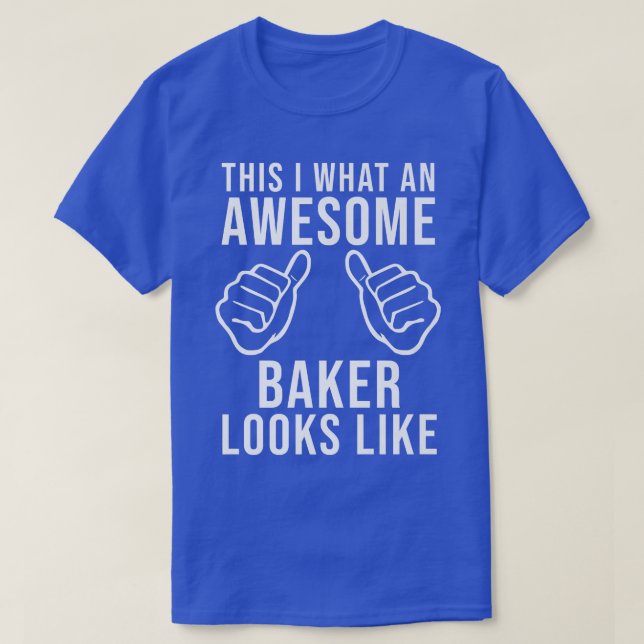 Cool Baker Funny Saying Confectioner Bakery Baking T-Shirt (Design Front)