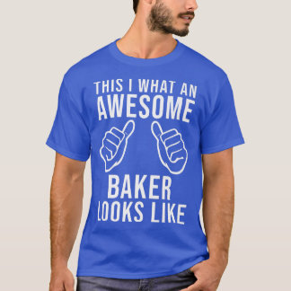Cool Baker Funny Saying Confectioner Bakery Baking T-Shirt