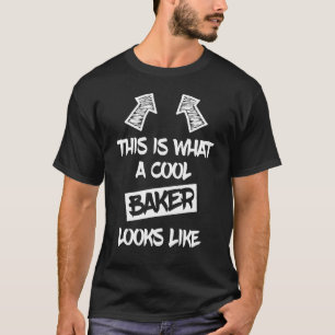 Cool Baker Saying Confectioner Bakery Baking T-Shirt