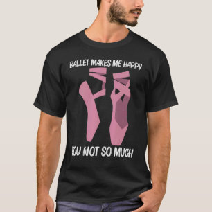 Cool Ballet For Men Women Ballet Dancer Dance Ball T-Shirt