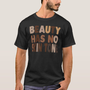 Cool Beauty Has No Skin Tone Melanin Slogan Unisex T-Shirt