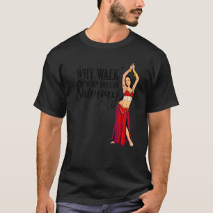 Cool Belly Dancing Men Women Arabian Dance Shimmy  T-Shirt