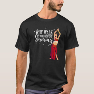 Cool Belly Dancing Men Women Arabian Dance Shimmy  T-Shirt