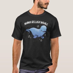 Cool Beluga Whale For Women Mum Orca Whales Save T T-Shirt