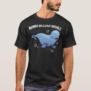 Cool Beluga Whale For Women Mum Orca Whales Save T T-Shirt