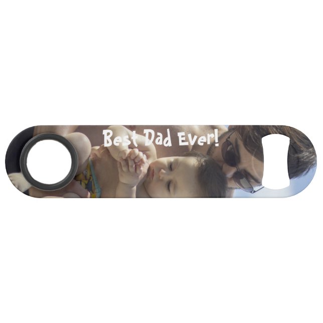 Cool Best Dad Ever Father's Day Photo Bottle Opene (Back Horizontal)