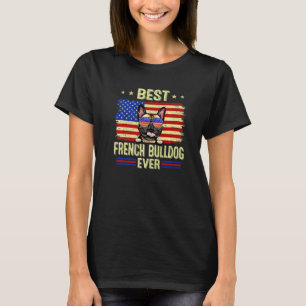 Cool Best French Bulldog Ever Usa Flag 4th Of July T-Shirt