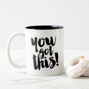 Cool Black White Mug Quote Motivation You Got This