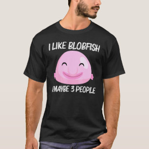 Cool Blobfish Design For Men Women Fishermen Fish T-Shirt
