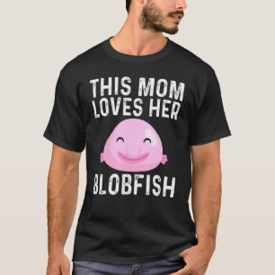 Cool Blobfish Design For Mum Mama Fishermen Fish S T-Shirt