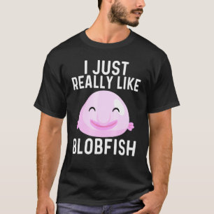 Cool Blobfish For Men Women Fishermen Fish Sea Ani T-Shirt