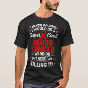 Cool Blood Cancer Warrior Blood Cancer Awareness  T-Shirt