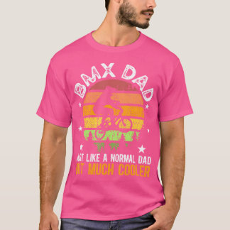 Cool Bmx Dad Of A Bmx Rider Dad Bmx Father T-Shirt