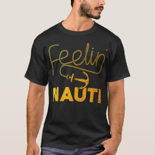 Cool Boating For Men Women Feeling Nauti Boat Capt T-Shirt