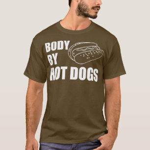 Cool Body By Hot Dogs Sarcasm Sausage gift T-Shirt