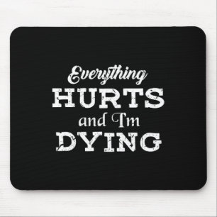 Cool Bodybuilding - Everything Hurts I'm Dying Tee Mouse Mat