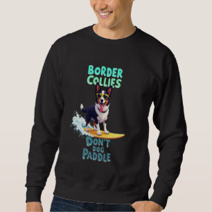 Cool Border Collie Surfing Dog Sweatshirt