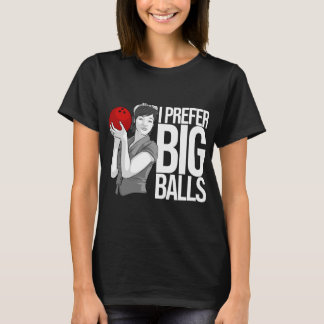 Cool Bowling Funny I Prefer Big Balls T-Shirt