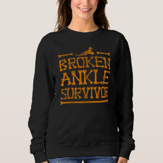 Cool Broken Ankle Survivor  Fractured Bone Patient Sweatshirt