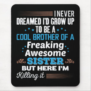 Cool Brother Of Freaking Awesome Sister Gift Mouse Mat