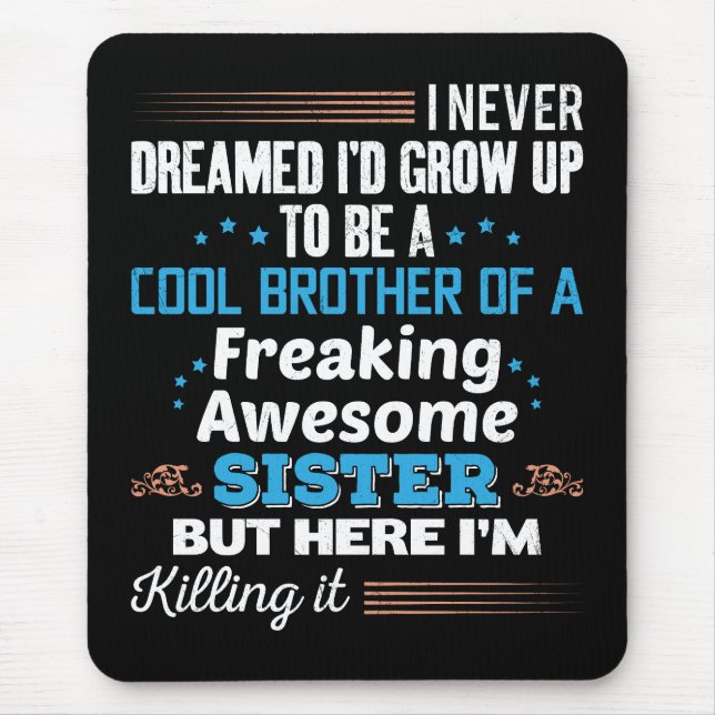 Cool Brother Of Freaking Awesome Sister Gift Mouse Mat (Front)