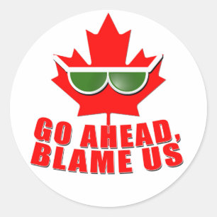 Cool Canada - Go Ahead, Blame Us! tshirts Classic Round Sticker