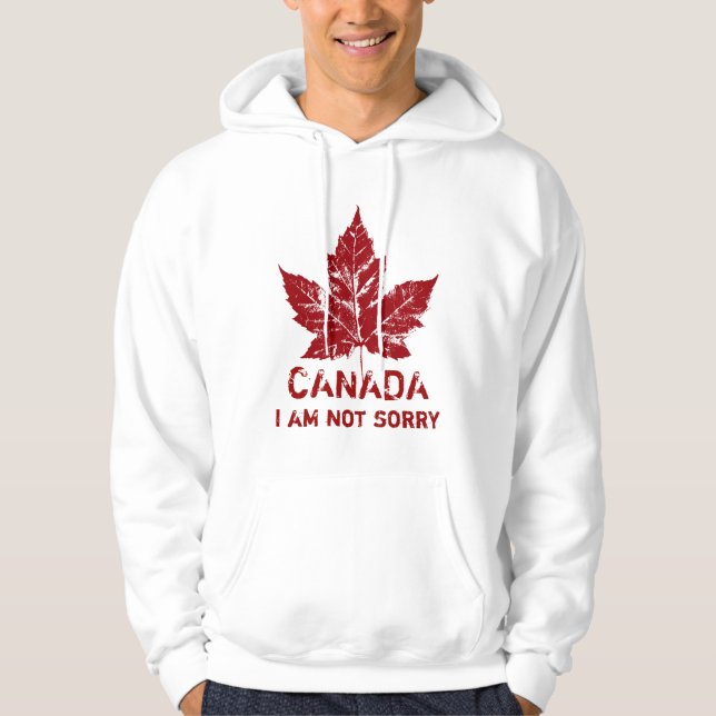 Cool Canada Hoodie Retro I Am Not Sorry Canada Top (Front)
