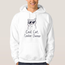 Cool Cat, Cooler Owner: Trendy T-Shirts & Hoodies