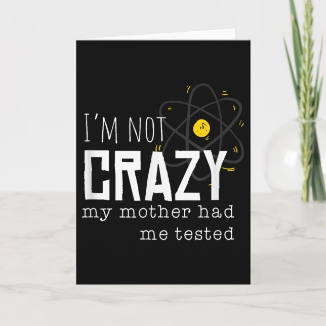 Cool Chemistry Geek Quote Jokes I'm Not Crazy My M Card (Front)