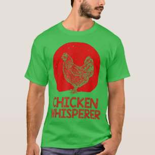 Cool Chicken Whisperer For Men Women Chicken Lover T-Shirt
