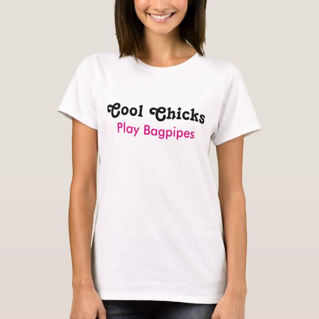 Cool Chicks Play Bagpipes T-Shirt (Front)