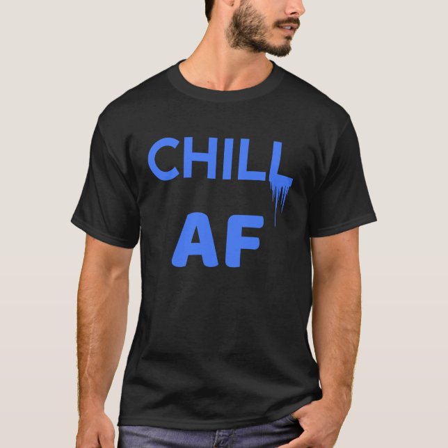 Cool Chill AF Icicles Positive Attitude T-Shirt (Front)