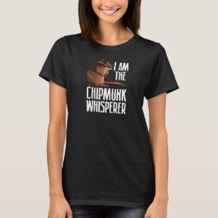 Cool Chipmunk For Men Women Chipmunk Whisperer Pet T-Shirt