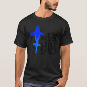 Cool Christian For Men Women Praise Worship Dance  T-Shirt