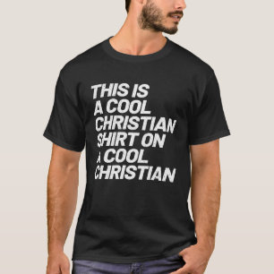 Cool Christian  on a Cool Christian Faith Based T-Shirt