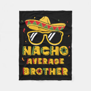 Cool Cinco De Mayo Nacho Average Brother Mexican S Fleece Blanket