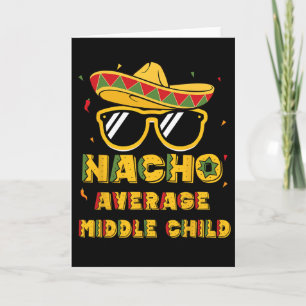 Cool Cinco De Mayo Nacho Average Middle Child Somb Card