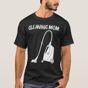 Cool Cleaning Art For Mum Mama Clean Cleaner Tools T-Shirt