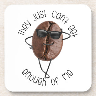 Cool Coffee Bean "Can't Get Enough Of Me" Fun Art Coaster