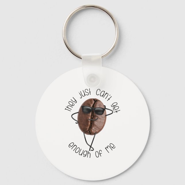 Cool Coffee Bean "Can't Get Enough Of Me" Fun Art Key Ring (Front)